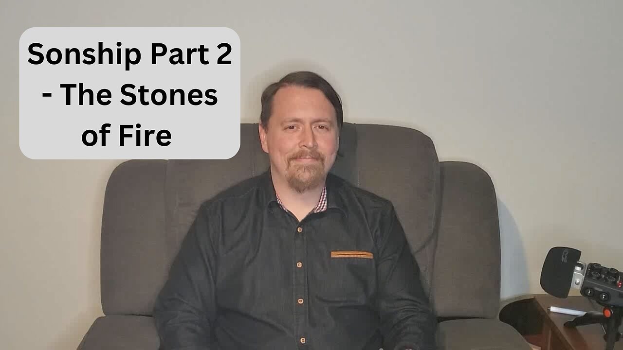 Sonship Part 2 - The Stones of Fire