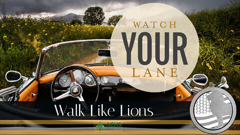 "Watch Your Lane" Walk Like Lions Christian Daily Devotion with Chappy February 08, 2022