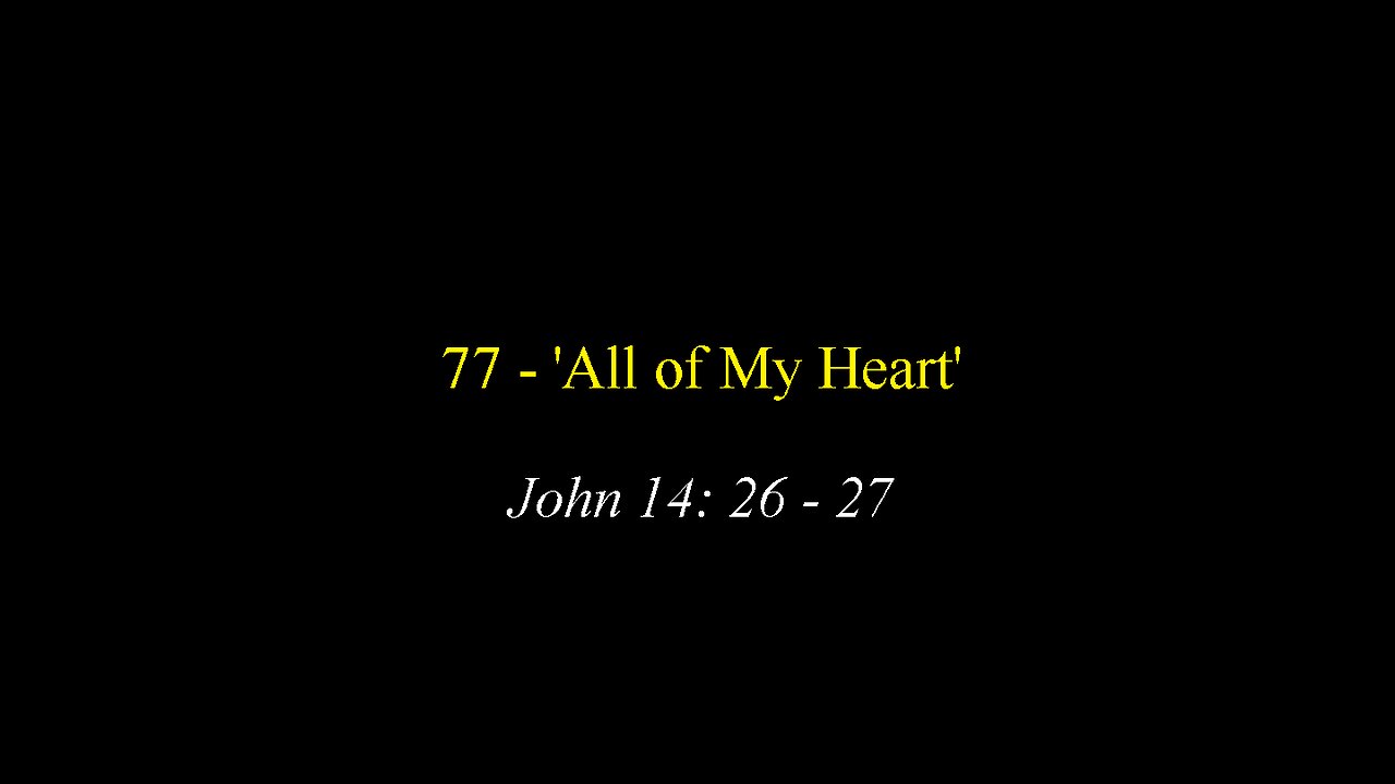 77 - 'All of My Heart'