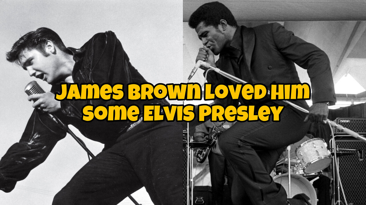 James Brown loved him some Elvis Presley