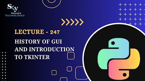 247. History of GUI and Introduction to Tkinter | Skyhighes | Python