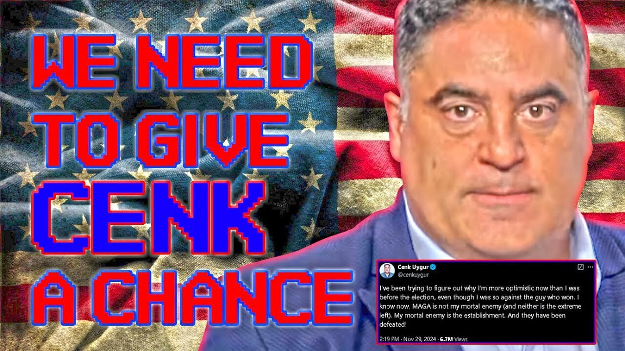 WE NEED TO GIVE CENK UYGUR A CHANCE | A Conservative's perspective #TNBS