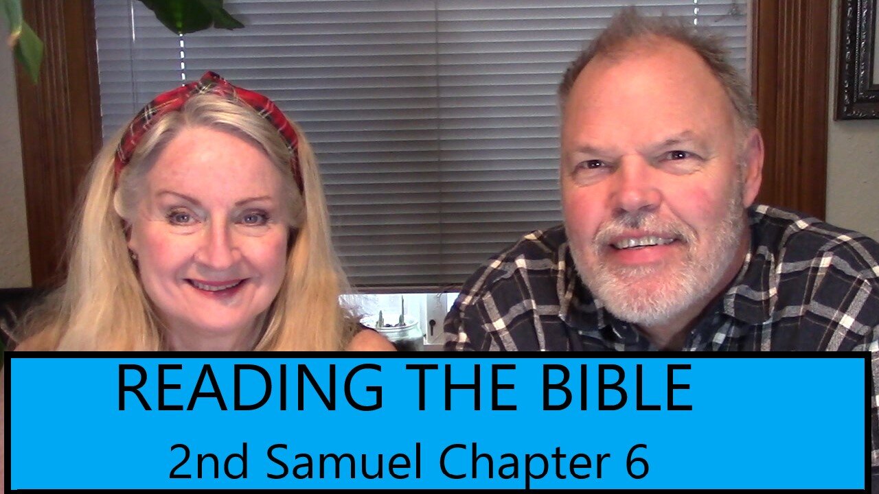 READING THE BIBLE THIS YEAR - 2nd Samuel Chapter 6-The Ark Brought to Jerusalem