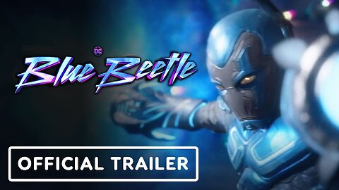 Blue Beetle - Official Final Trailer