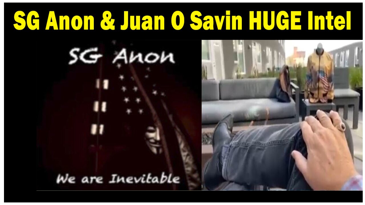 SG Anon & Juan O Savin HUGE Intel: "GREAT THINGS ARE COMING" May 27, 2023