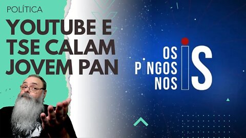 APÓS suposto ESTUDO totalmente IRRELEVANTE, PRESSÃO do TSE faz com que YOUTUBE limite PINGOS NOS IS