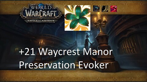 +21 Waycrest Manor | Preservation Evoker | Tyrannical | Entangling | Bursting | #42