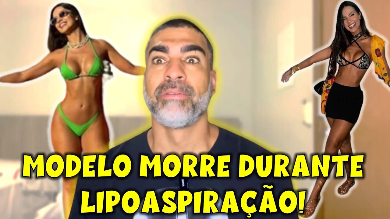 Modelo morre durante a lipoaspiração: será que isso vale a pena?