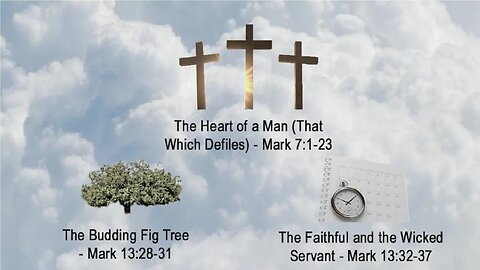 Parables - The Heart of a Man (That Which Defiles) / The Budding Fig Tree / Be Ready at Any Hour