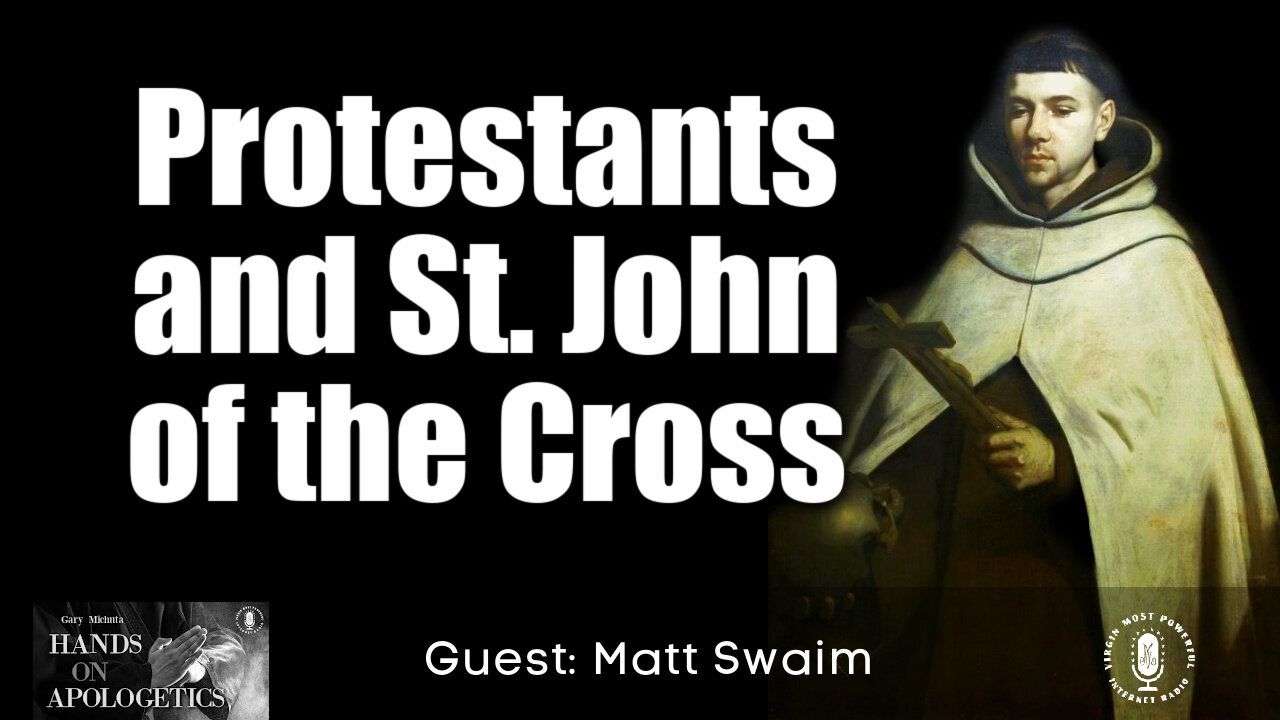 14 Dec 21, Hands on Apologetics: Protestants and St. John of the Cross