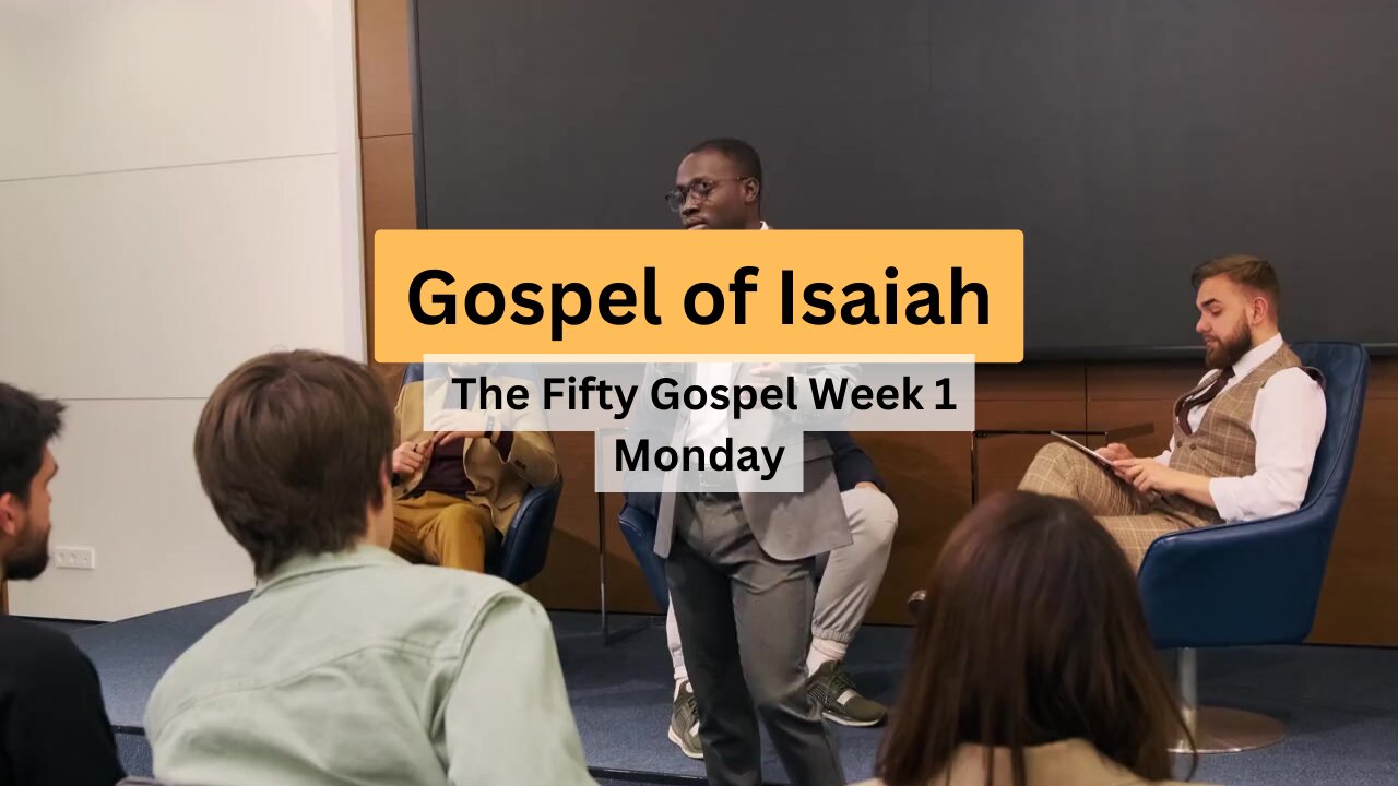 Gospel of Isaiah, Week 1 Monday