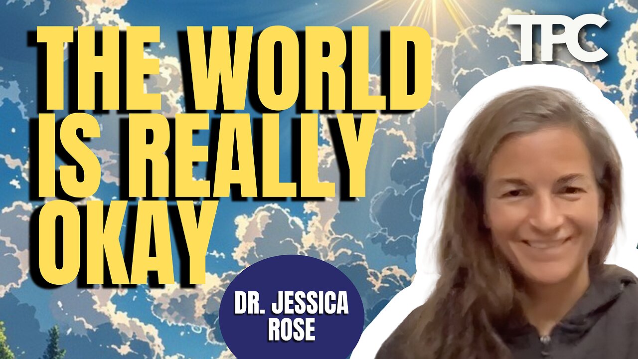 It’s All Gonna Be Okay | Dr. Jessica Rose (TPC #1,510)