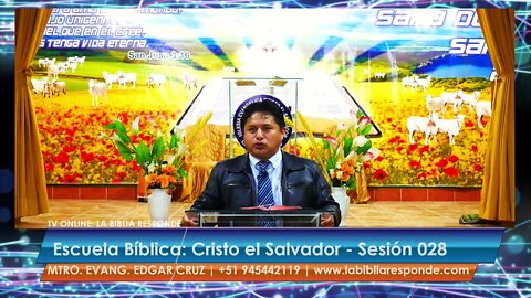 Escuela Bíblica: Cristo el Salvador - Sesión 028 - EVANGELISTA EDGAR CRUZ