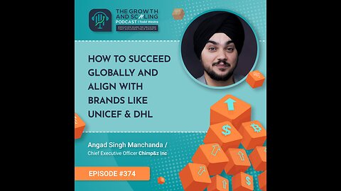 Ep#374 Angad Singh Manchanda: How to Succeed Globally and Align With Brands Like UNICEF & DHL