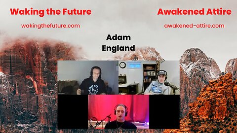 Waking the Future Talk With Adam In England. Primed For Disasters... 03-06-2023