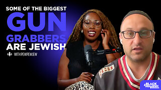 Ep. 11 Some of The Biggest Gun Grabbers Are Jewish with PewPewJew