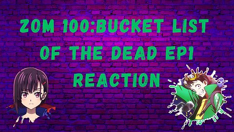 Zom100: bucket list of the dead EP1!