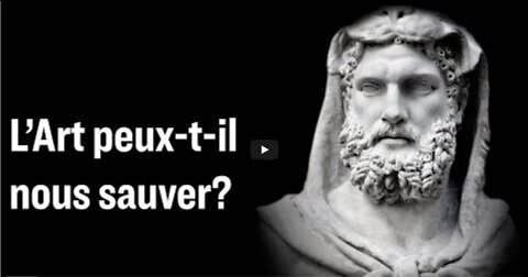 L’Art va-t-il sauver le monde ; Comment la culture traditionnelle peut nous réveiller