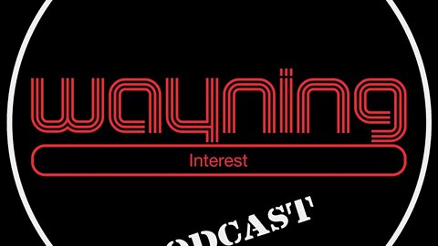 Wayning Interest Podcast #068 #theWIPPs Dawson's Creek John Wick Bill Hicks Dice Clay