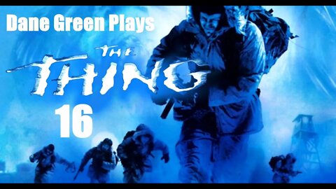 Dane Green Plays The Thing Part 16