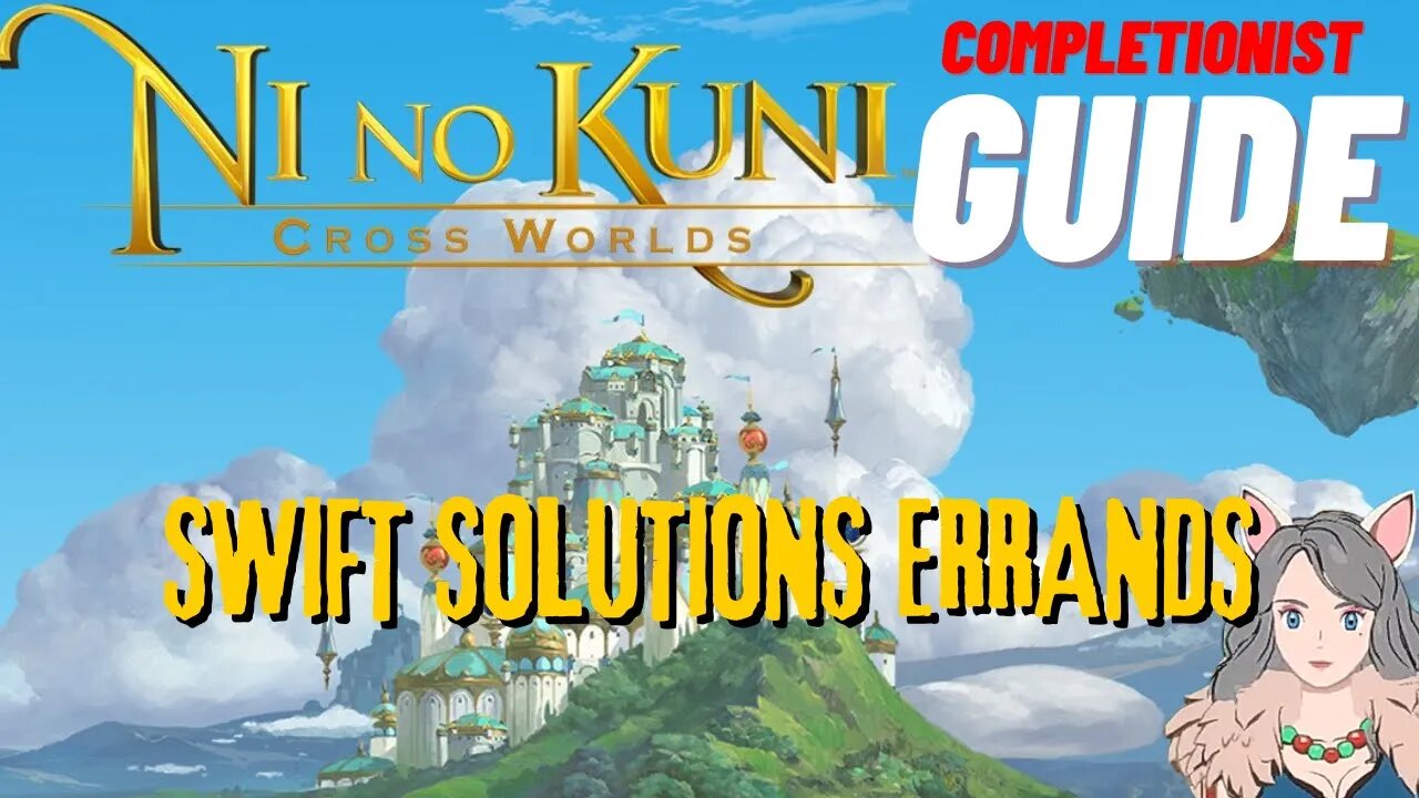 Ni No Kuni Cross Worlds MMORPG Swift Solutions Errands Completionist Guide