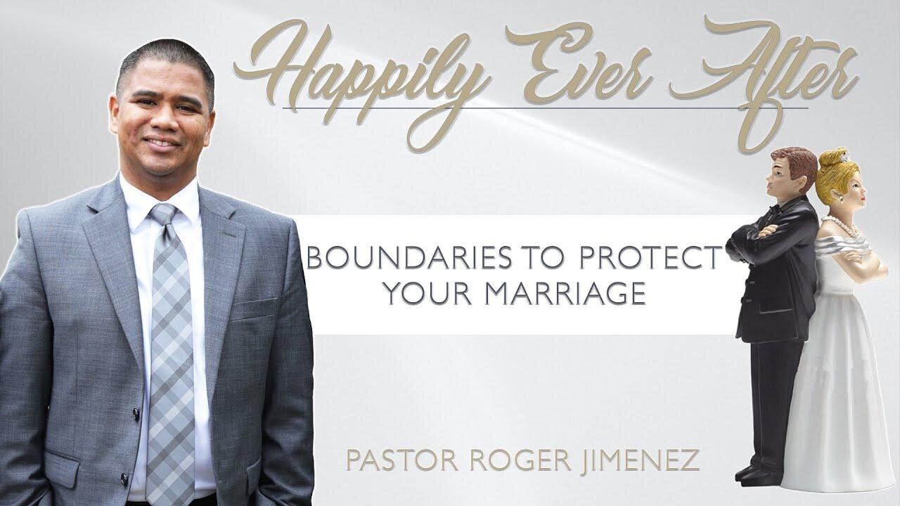 Happily Ever After: Boundaries to Protect Your Marriage (Part 10)