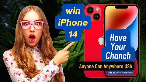 How To Win A New iPhone 14 ? Have your Chance ?