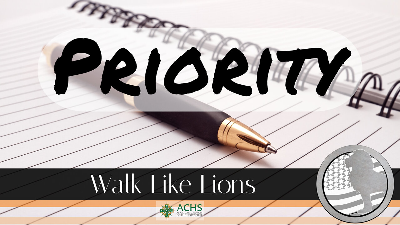 "Priority" Walk Like Lions Christian Daily Devotion with Chappy March 22, 2022