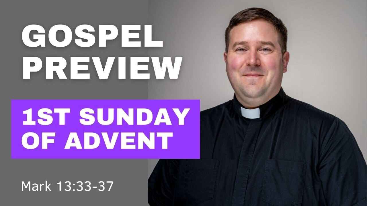 Gospel Preview - 1st Sunday of Advent