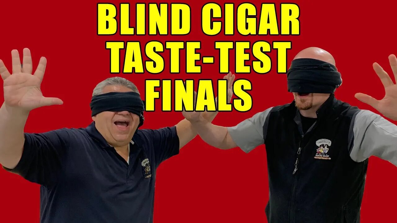 Blind Cigar Taste Test Finals