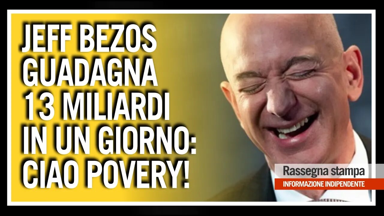 Jeff Bezos guadagna 13 MLD in un giorno e noi invece firmiamo il recovery fund - TG CDC 21-07-2020