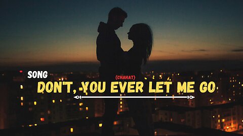 Don't you ever let me go (Chahat) @zackknight