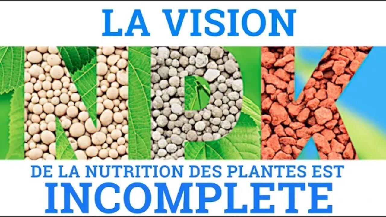 La vision NPK de la nutrition des plantes est INCOMPLÈTE