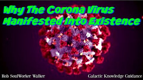 Why The Corona Virus Manifested Into Existence