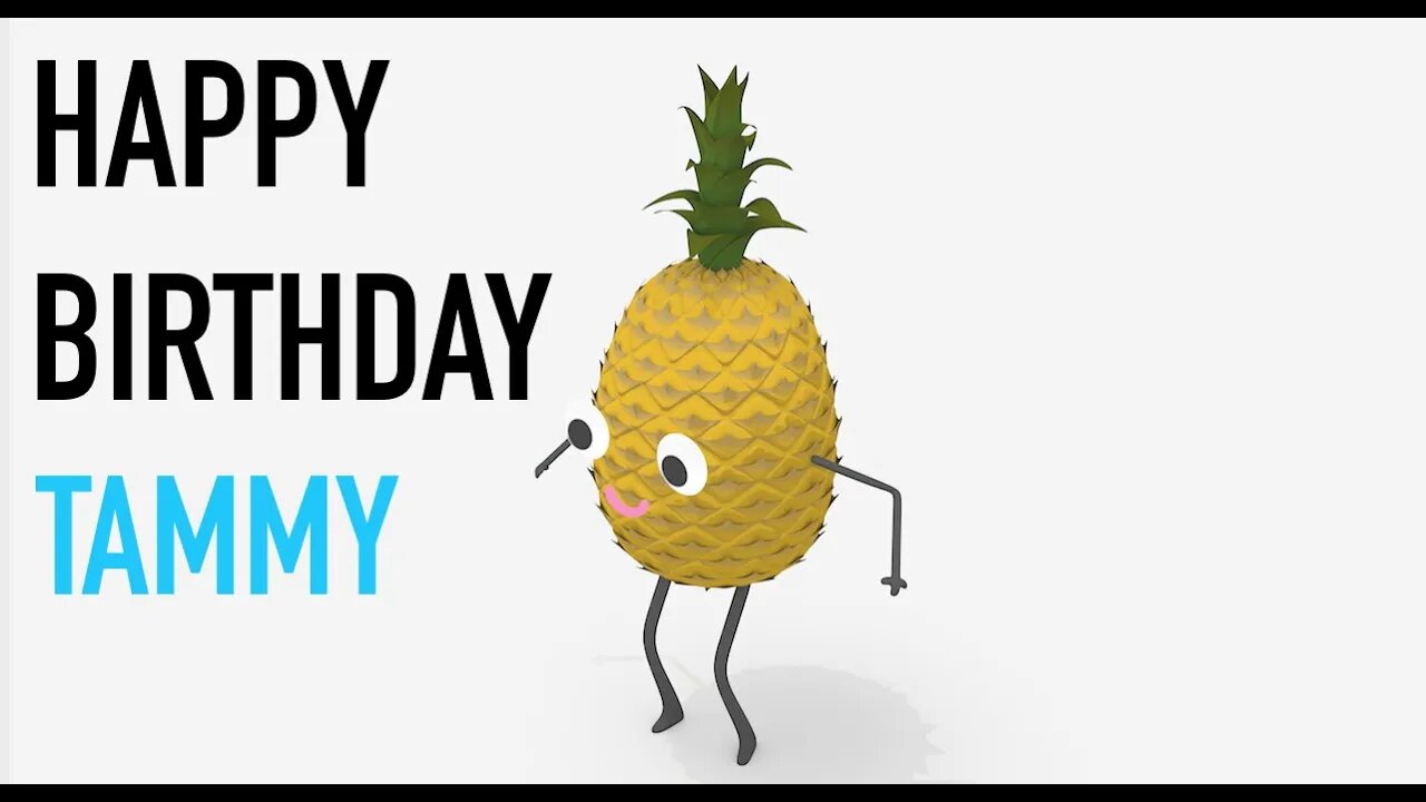 Happy Birthday TAMMY! - PINEAPPLE Birthday Song