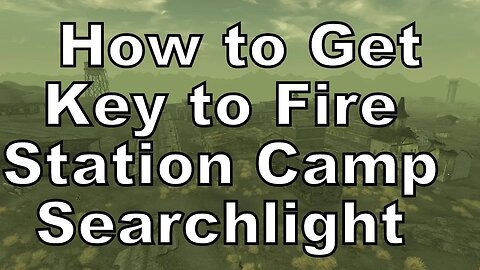 Fallot New Vegas How to Games How to Get Key to Fire Station Camp Searchlight