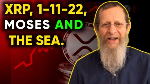XRP, 1-11-22, MOSES AND THE SEA. THE GREATEST FINANCIAL CRIME IN HISTORY. ESF AND THE FED. GAME OVER. ANYBODY HOME???