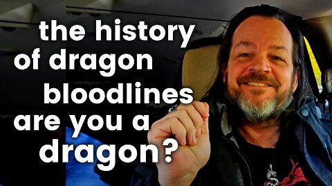 Dragon Bloodlines, History, and Kundalini | Are You a Dragon?