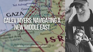 Episode 016: Calev Myers, Navigating a New Middle East