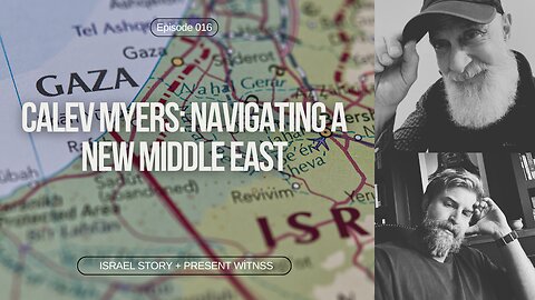 Episode 016: Calev Myers, Navigating a New Middle East