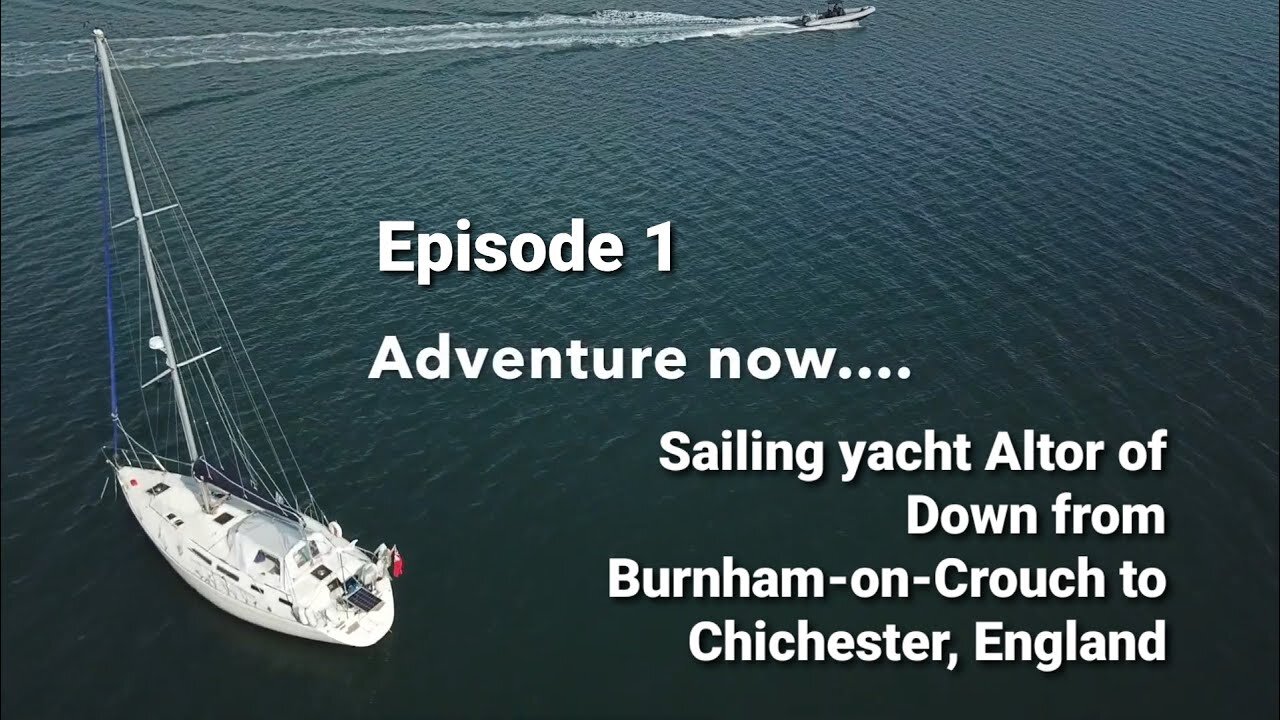 Adventure Now, Season 1, Episode 1. Sailing yacht Altor of Down from Burnham to Chichester, England.