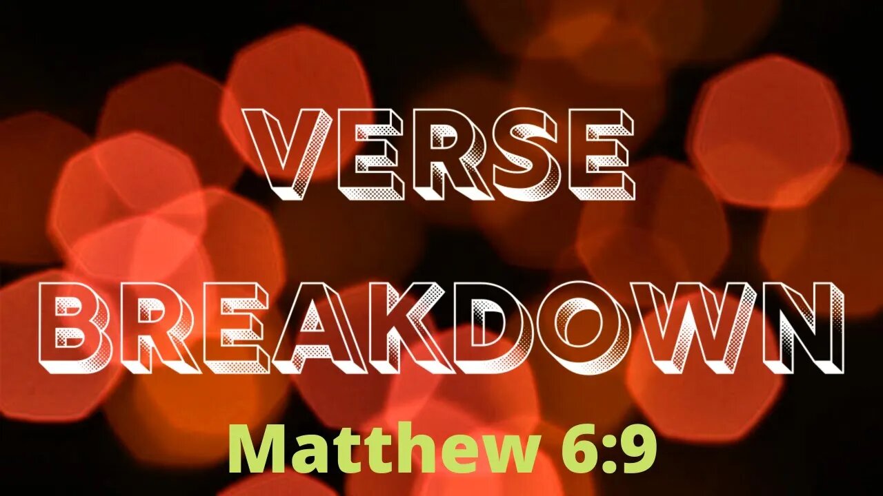 Matthew 6:9 - Verse Breakdown #135 | Ewaenruwa Nomaren