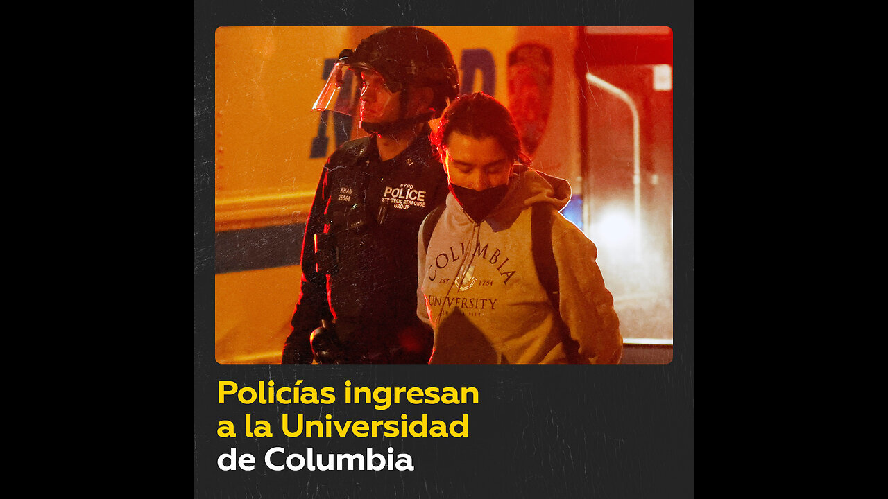 La Policía de Nueva York ingresa a la Universidad de Columbia