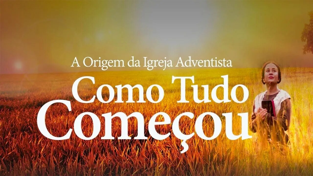 Como Tudo Começou | Filme sobre a história do adventismo