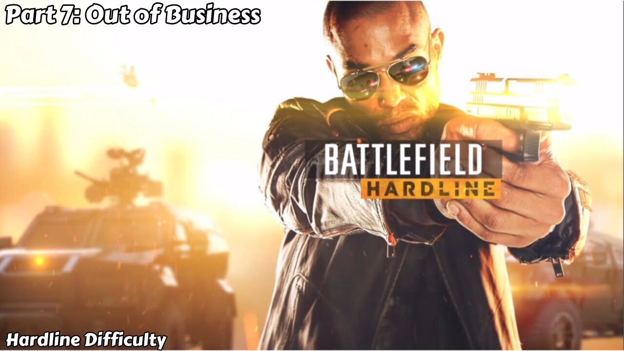 Battlefield Hardline - Part 7 - Out of Business