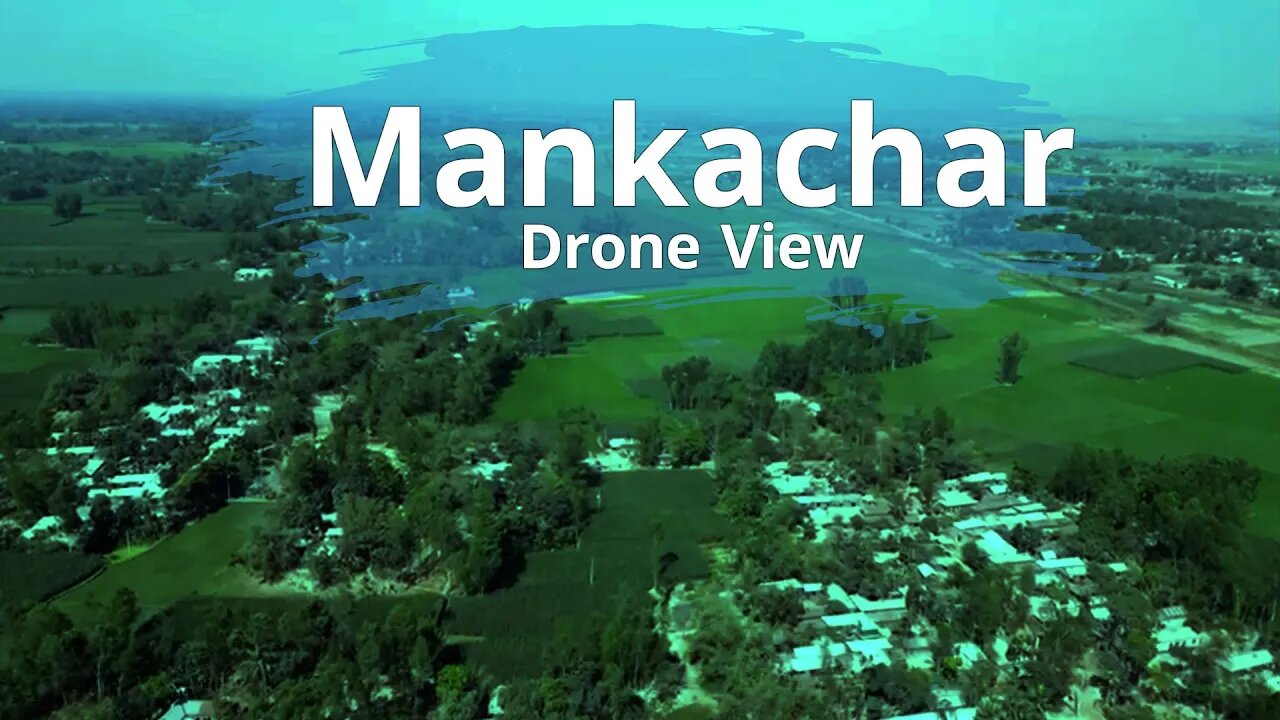 Mankachar drone View | Mankachar | MB Tales