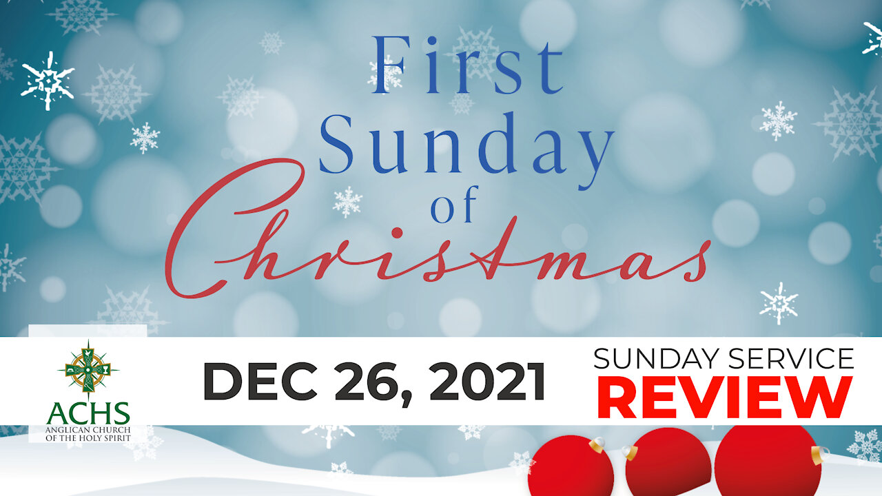 "1st Sunday of Christmas" Christian Sermon with Pastor Steven Balog & ACHS Dec 26, 2021.