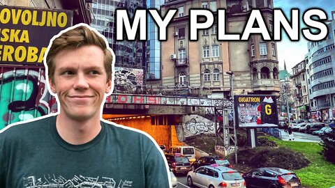 LIFE UPDATE: TRAVEL PLANS + Why Am I in Serbia?