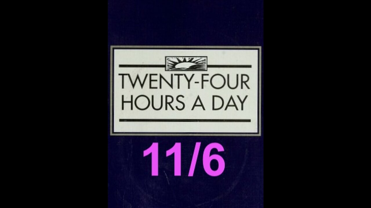 Twenty-Four Hours A Day Book Daily Reading – November 6 - A.A. - Serenity Prayer & Meditation