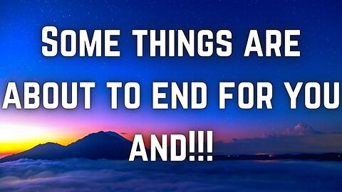 Prophetic word | Some things are about to end for you and!!!